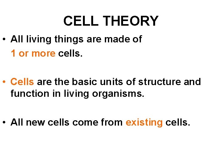 CELL THEORY • All living things are made of 1 or more cells. • CELL THEORY • All living things are made of 1 or more cells. •