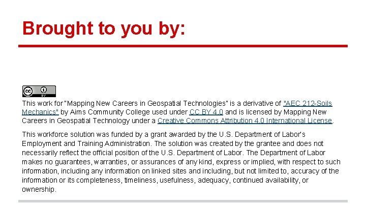 Brought to you by: This work for “Mapping New Careers in Geospatial Technologies” is Brought to you by: This work for “Mapping New Careers in Geospatial Technologies” is