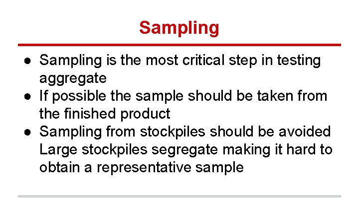 Sampling ● Sampling is the most critical step in testing aggregate ● If possible Sampling ● Sampling is the most critical step in testing aggregate ● If possible