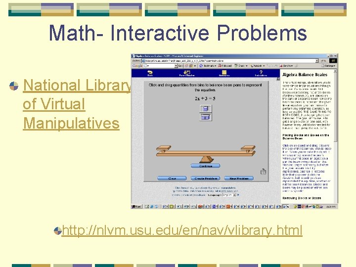 Math- Interactive Problems National Library of Virtual Manipulatives http: //nlvm. usu. edu/en/nav/vlibrary. html 