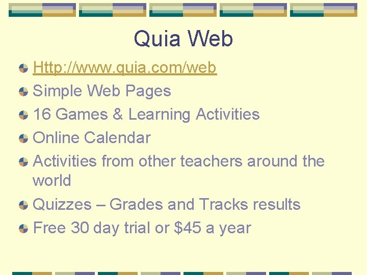 Quia Web Http: //www. quia. com/web Simple Web Pages 16 Games & Learning Activities