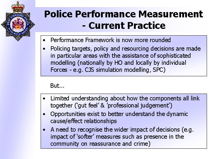 Police Performance Measurement - Current Practice • Performance Framework is now more rounded •