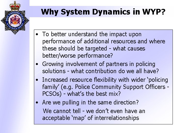 Why System Dynamics in WYP? • To better understand the impact upon performance of