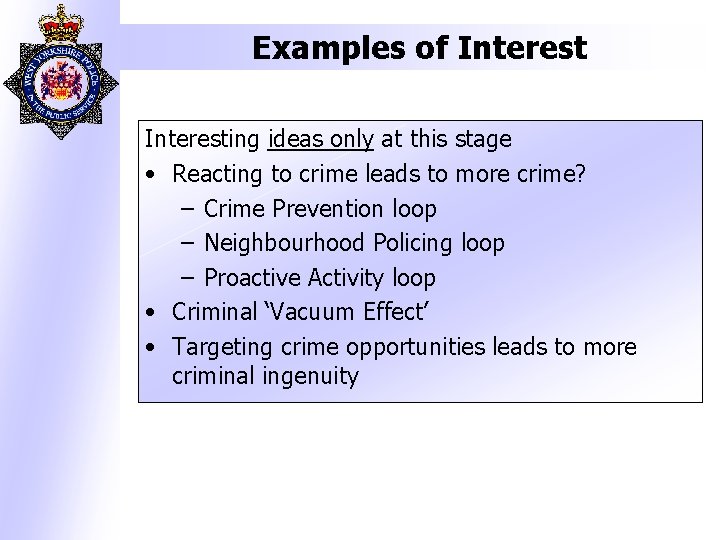 Examples of Interesting ideas only at this stage • Reacting to crime leads to