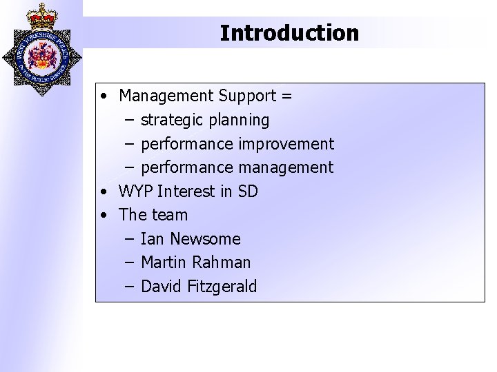 Introduction • Management Support = – strategic planning – performance improvement – performance management