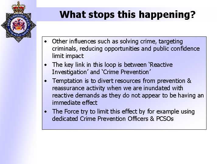 What stops this happening? • Other influences such as solving crime, targeting criminals, reducing