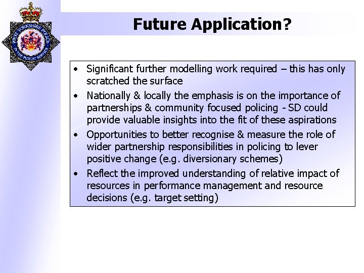 Future Application? • Significant further modelling work required – this has only scratched the