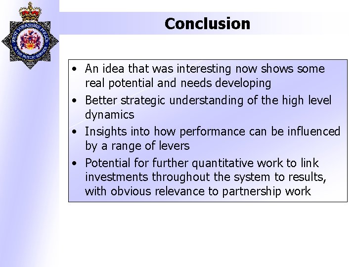 Conclusion • An idea that was interesting now shows some real potential and needs