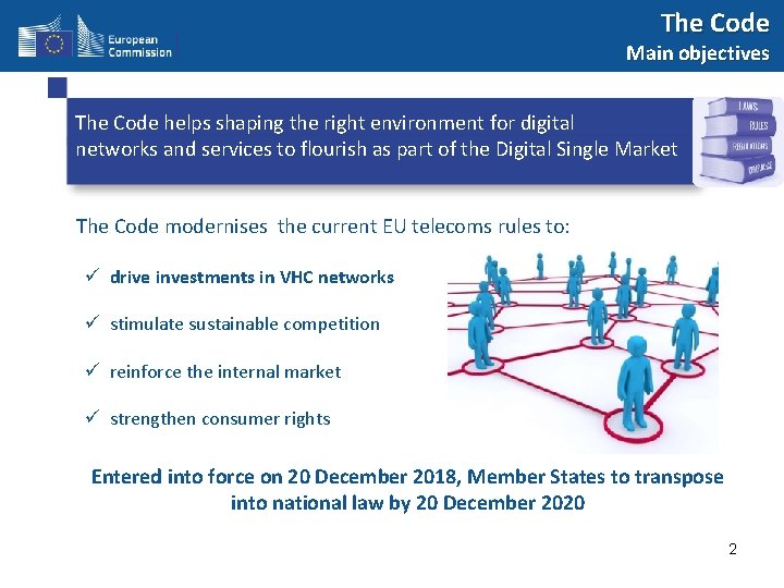 The Code Main objectives The Code helps shaping the right environment for digital networks