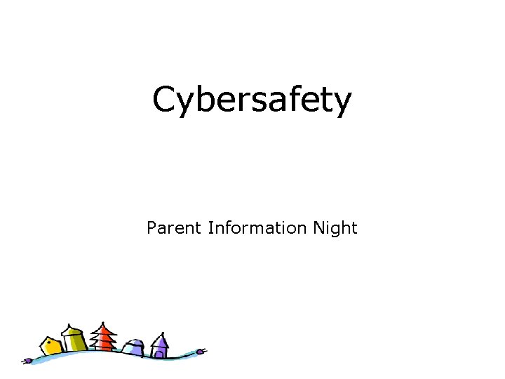 Cybersafety Parent Information Night 