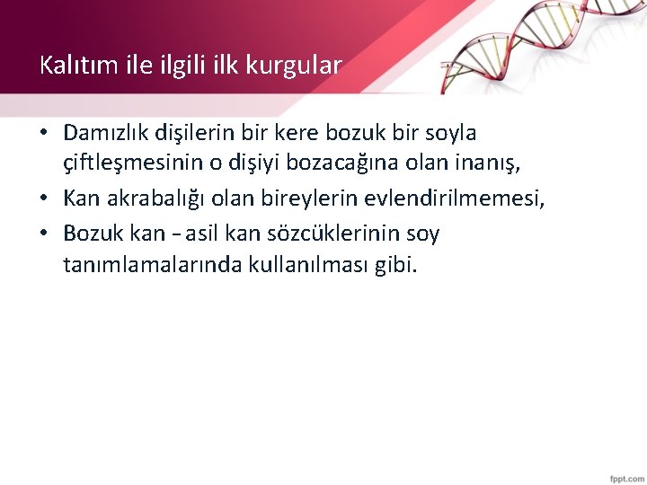 Kalıtım ile ilgili ilk kurgular • Damızlık dişilerin bir kere bozuk bir soyla çiftleşmesinin