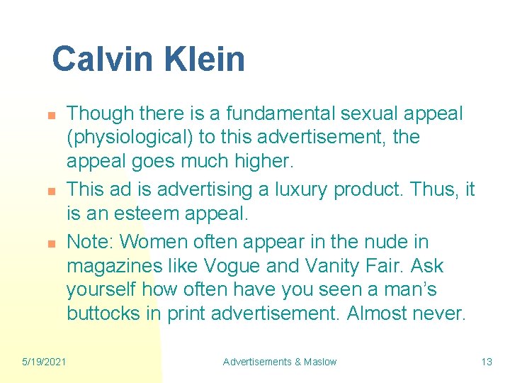 Calvin Klein n 5/19/2021 Though there is a fundamental sexual appeal (physiological) to this