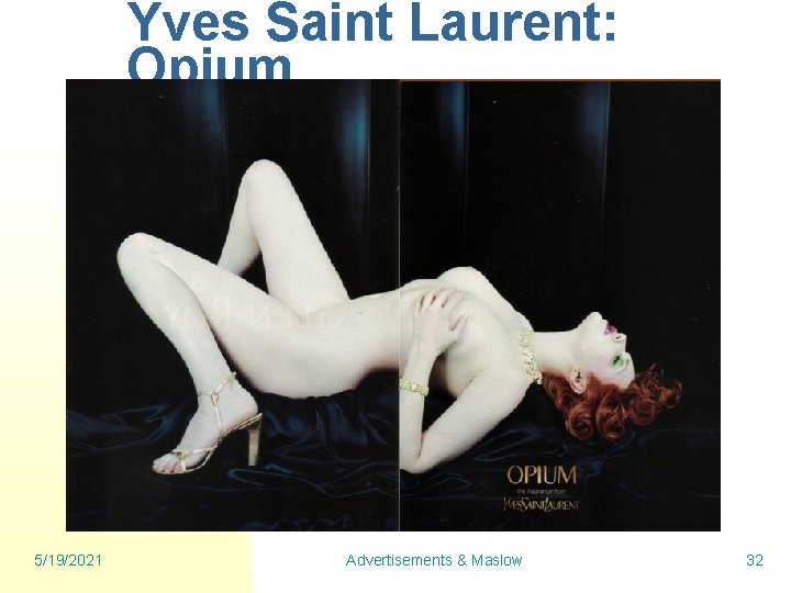 Yves Saint Laurent: Opium 5/19/2021 Advertisements & Maslow 32 Yves Saint Laurent: Opium 5/19/2021 Advertisements & Maslow 32