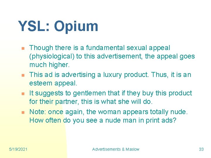 YSL: Opium n n 5/19/2021 Though there is a fundamental sexual appeal (physiological) to