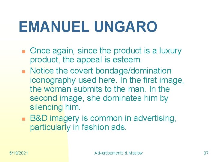 EMANUEL UNGARO n n n 5/19/2021 Once again, since the product is a luxury