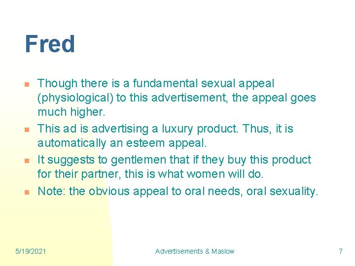 Fred n n Though there is a fundamental sexual appeal (physiological) to this advertisement,