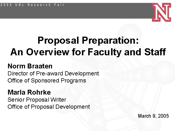 Proposal Preparation: An Overview for Faculty and Staff Norm Braaten Director of Pre-award Development