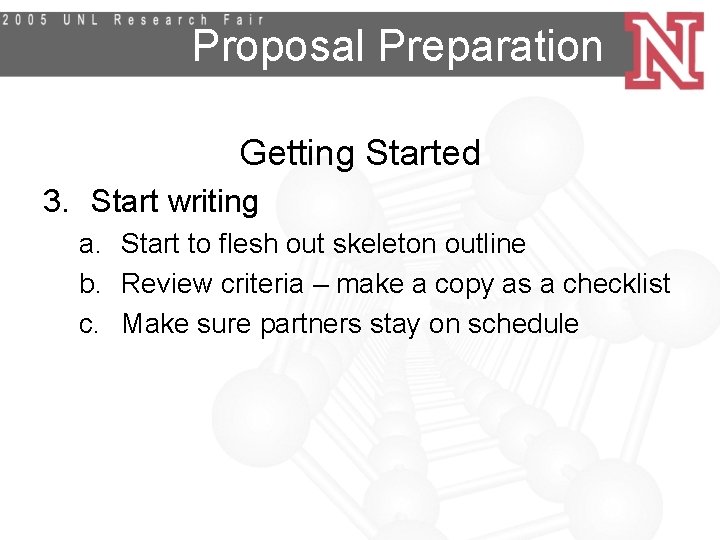 Proposal Preparation Getting Started 3. Start writing a. Start to flesh out skeleton outline