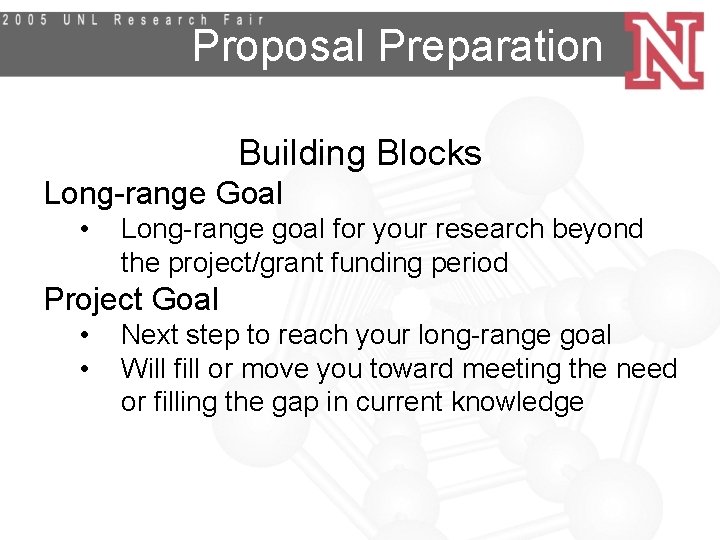 Proposal Preparation Building Blocks Long-range Goal • Long-range goal for your research beyond the
