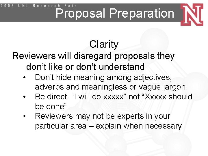 Proposal Preparation Clarity Reviewers will disregard proposals they don’t like or don’t understand •