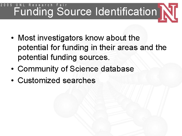 Funding Source Identification • Most investigators know about the potential for funding in their