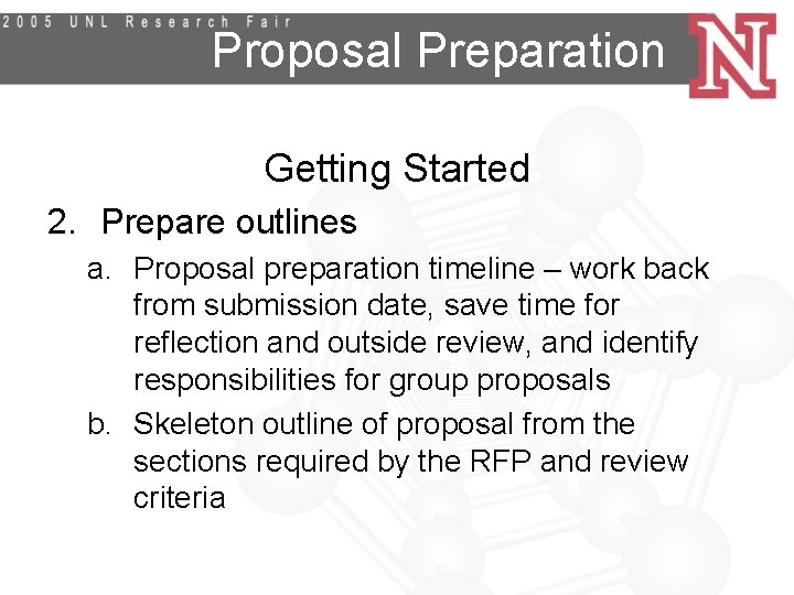 Proposal Preparation Getting Started 2. Prepare outlines a. Proposal preparation timeline – work back