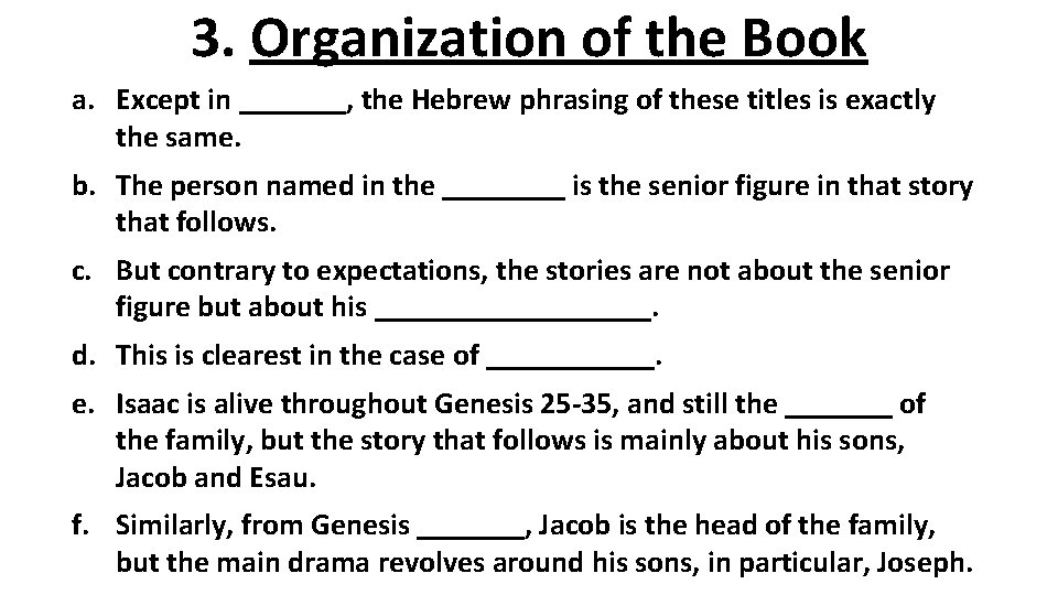 3. Organization of the Book a. Except in _______, the Hebrew phrasing of these