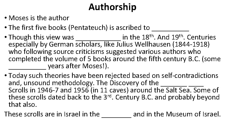 Authorship • Moses is the author • The first five books (Pentateuch) is ascribed