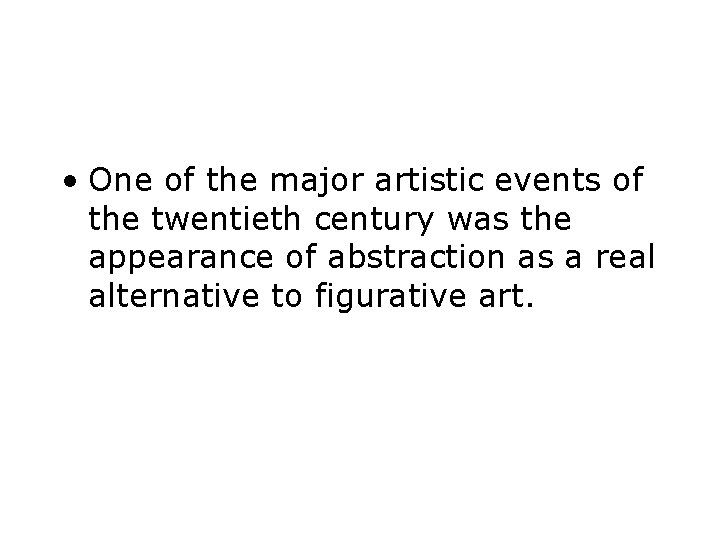  • One of the major artistic events of the twentieth century was the