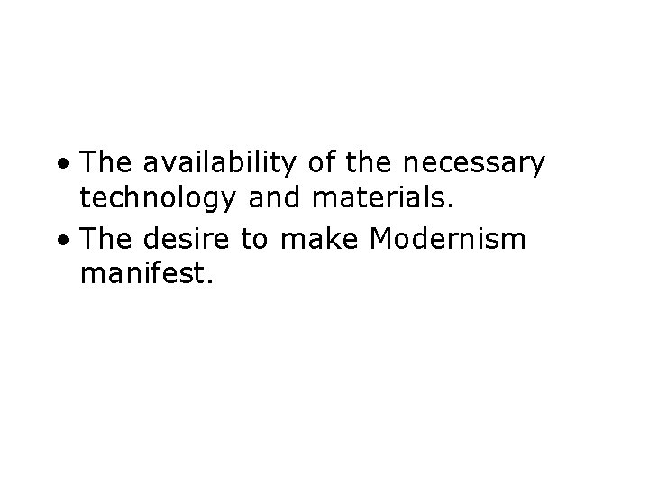  • The availability of the necessary technology and materials. • The desire to