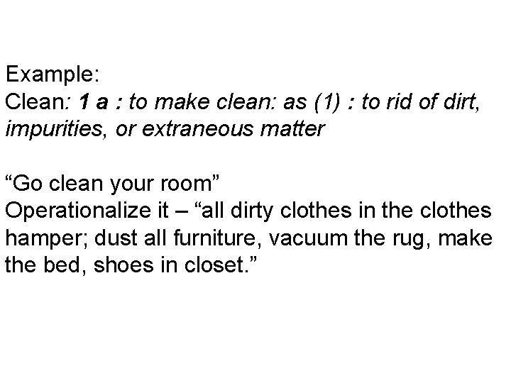 Example: Clean: 1 a : to make clean: as (1) : to rid of