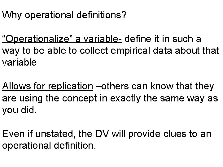 Why operational definitions? “Operationalize” a variable- define it in such a way to be