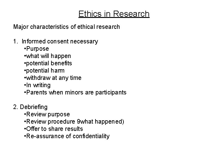 Ethics in Research Major characteristics of ethical research 1. Informed consent necessary • Purpose