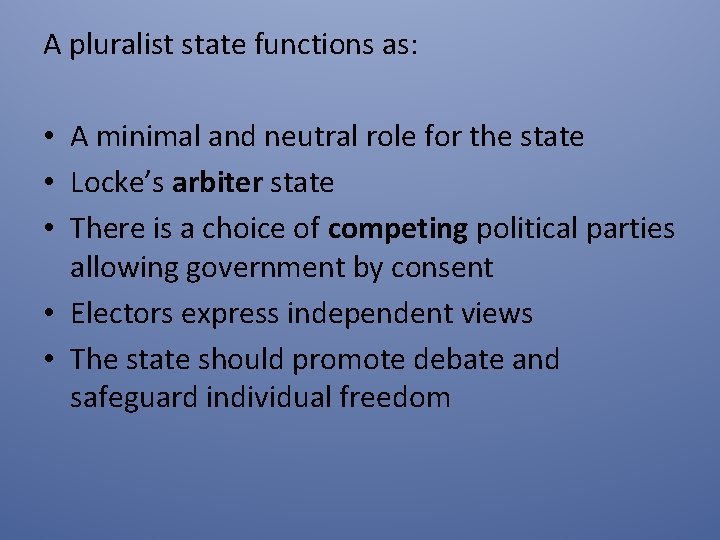 A pluralist state functions as: • A minimal and neutral role for the state