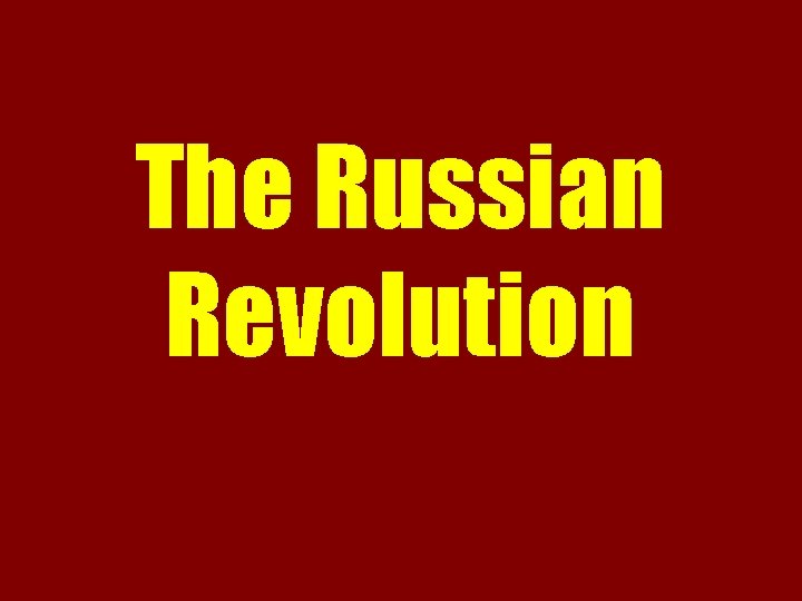 The Russian Revolution 