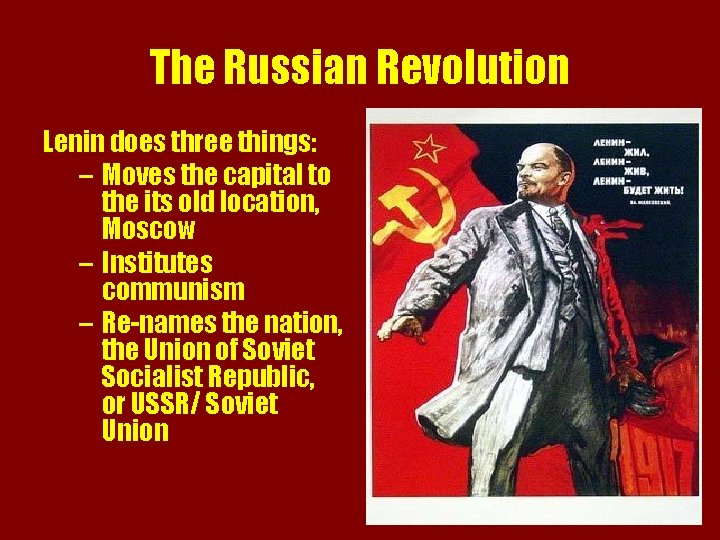 The Russian Revolution Lenin does three things: – Moves the capital to the its