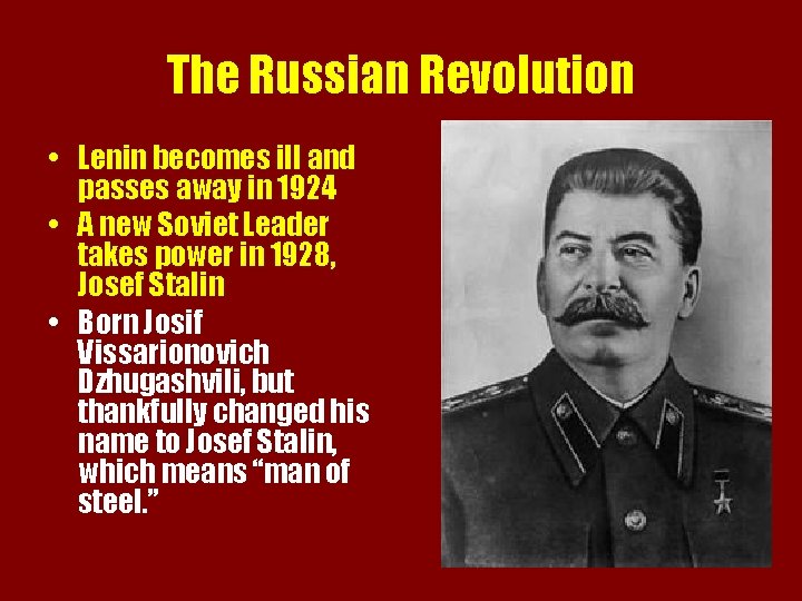 The Russian Revolution • Lenin becomes ill and passes away in 1924 • A
