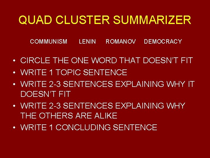 QUAD CLUSTER SUMMARIZER COMMUNISM LENIN ROMANOV DEMOCRACY • CIRCLE THE ONE WORD THAT DOESN’T