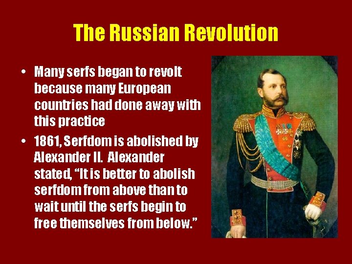 The Russian Revolution • Many serfs began to revolt because many European countries had