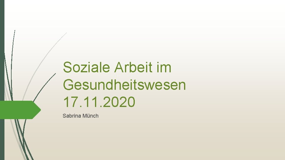 Soziale Arbeit im Gesundheitswesen 17. 11. 2020 Sabrina Münch 