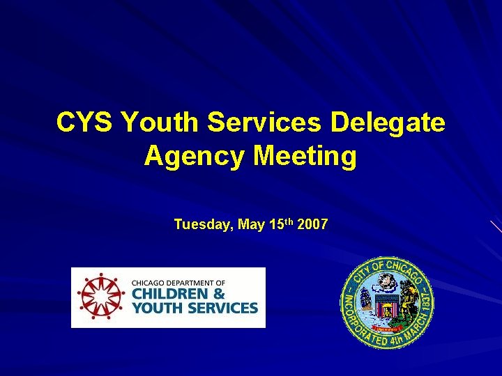 CYS Youth Services Delegate Agency Meeting Tuesday, May 15 th 2007 
