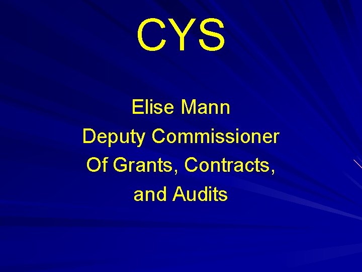 CYS Elise Mann Deputy Commissioner Of Grants, Contracts, and Audits 