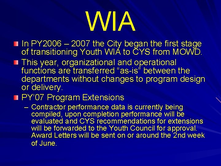 WIA In PY 2006 – 2007 the City began the first stage of transitioning