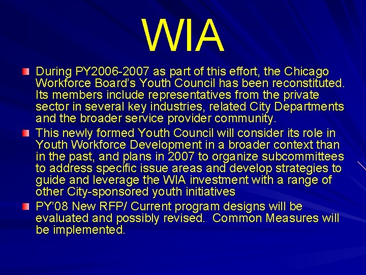 WIA During PY 2006 -2007 as part of this effort, the Chicago Workforce Board’s