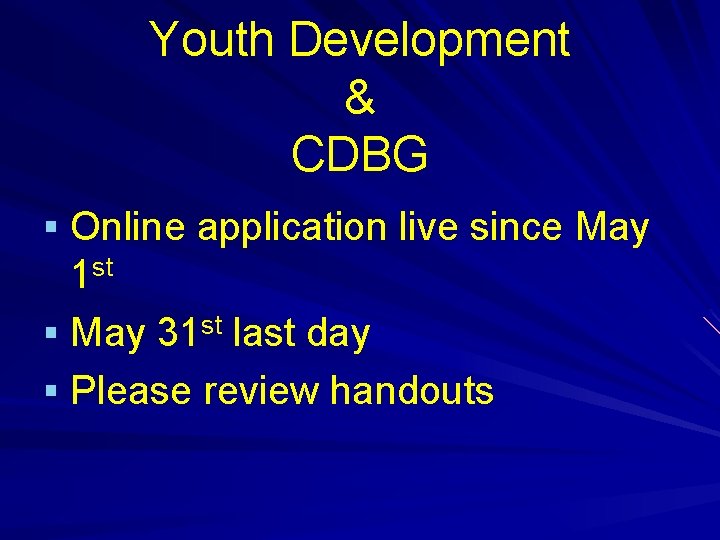 Youth Development & CDBG § Online application live since May 1 st § May