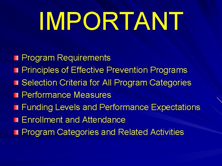 IMPORTANT Program Requirements Principles of Effective Prevention Programs Selection Criteria for All Program Categories
