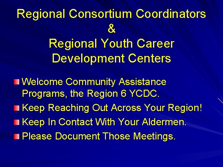 Regional Consortium Coordinators & Regional Youth Career Development Centers Welcome Community Assistance Programs, the