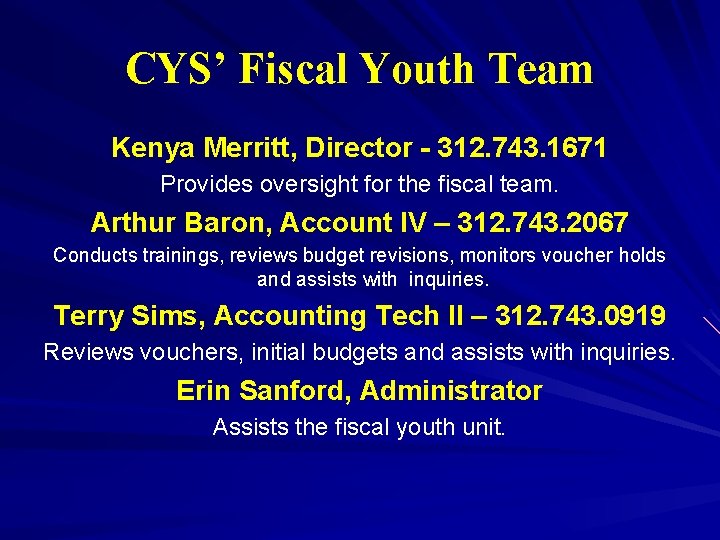 CYS’ Fiscal Youth Team Kenya Merritt, Director - 312. 743. 1671 Provides oversight for