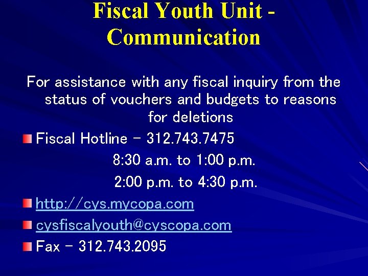 Fiscal Youth Unit Communication For assistance with any fiscal inquiry from the status of