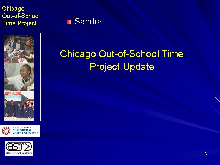 Chicago Out-of-School Time Project Sandra Chicago Out-of-School Time Project Update 5 